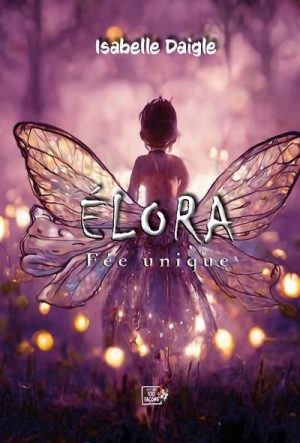 Élora, Fée unique - tome 1