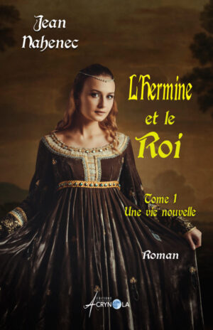 L'Hermine et le roi - Une vie nouvelle. finale - Tome 1