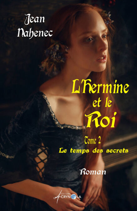 L'Hermine et le Roi _ Tome 2 _ Le temps des secrets